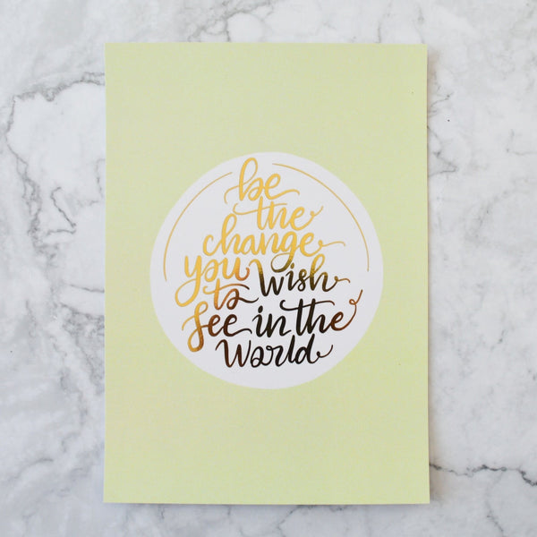 Be The Change A5 Print