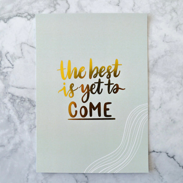 The Best is Yet to Come A5 Print