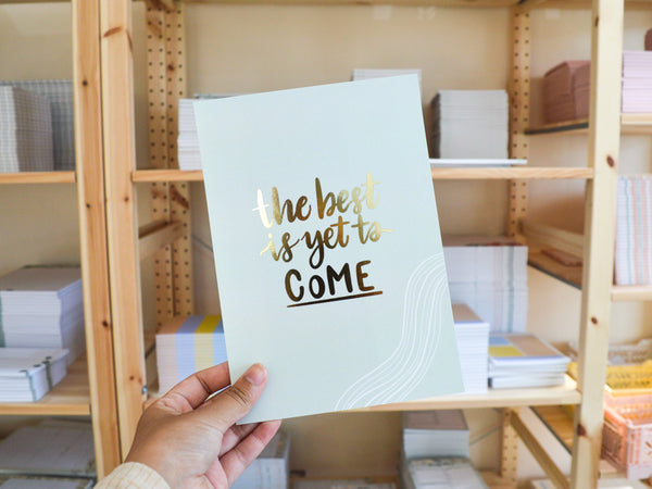 The Best is Yet to Come A5 Print