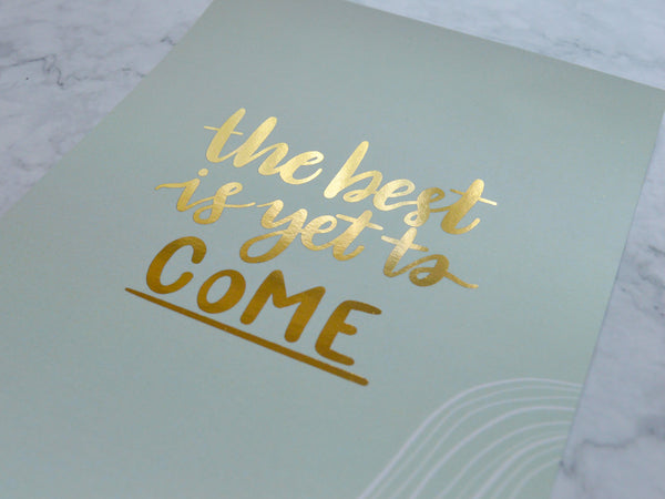The Best is Yet to Come A5 Print